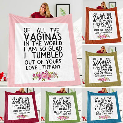 Funny Custom Name Fleece Blanket – Of All the Vaginas in The World I am So Glad I Tumbled Out of Yours
